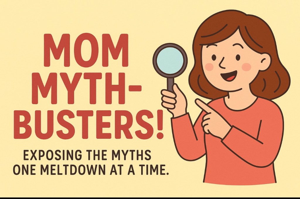 Mom Mythbusters: “Good Moms Always Enjoy Their&nbsp;Kids